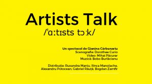 ”Artists Talk" se joacă la ARCUB